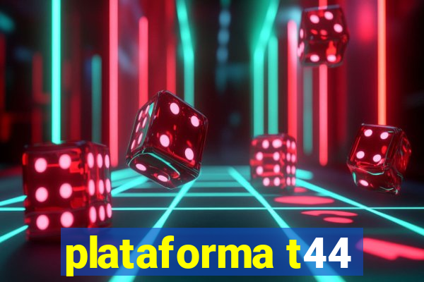 plataforma t44